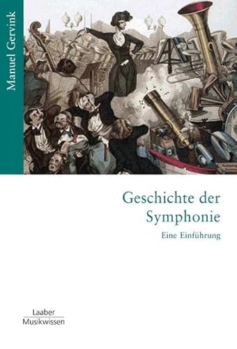 Geschichte der Symphonie: Eine Einführung (Gattungen der Musik: In 15 Bänden)