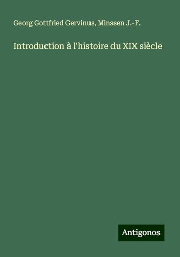 Introduction à l'histoire du XIX siècle von Antigonos Verlag