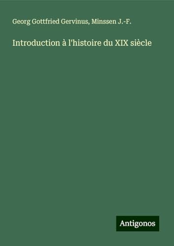 Introduction à l'histoire du XIX siècle von Antigonos Verlag