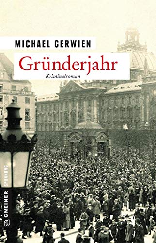 Gründerjahr: 100 Jahre Freistaat Bayern (Zeitgeschichtliche Kriminalromane im GMEINER-Verlag) von Gmeiner-Verlag