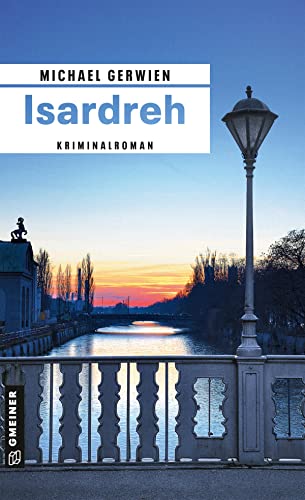 Isardreh: Kriminalroman (Exkommissar Max Raintaler) (Kriminalromane im GMEINER-Verlag)