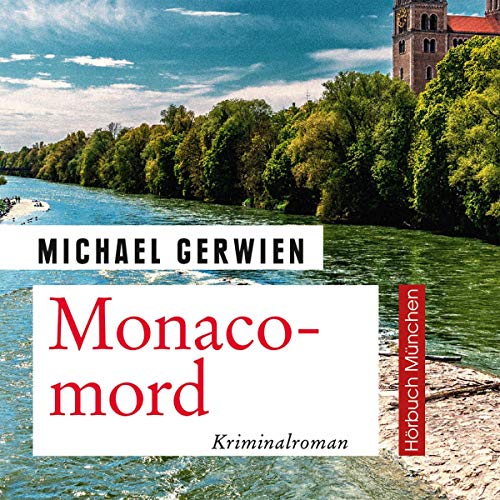 Monacomord: Ein Fall für Exkommissar Max Raintaler Monacomord: Ein Fall für Exkommissar Max Raintaler von Audible Studios on Brilliance