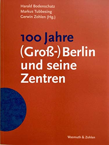 100 Jahre (Groß-)Berlin und seine Zentren von Wasmuth & Zohlen UG