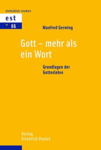 Gott - mehr als ein Wort: Grundlagen der Gotteslehre (Eichstätter Studien - Neue Folge) von Pustet, F