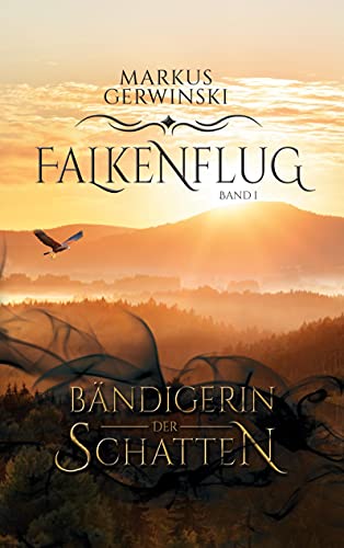 Bändigerin der Schatten (Falkenflug, Band 1) von Books on Demand