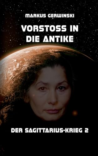 Vorstoß in die Antike (Der Sagittarius-Krieg)