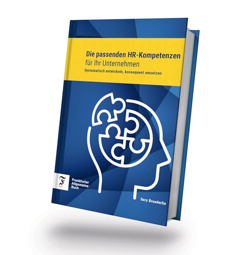 Die passenden HR-Kompetenzen für Ihr Unternehmen: Systematisch entwickeln, konsequent umsetzen von Frankfurter Allgemeine Buch