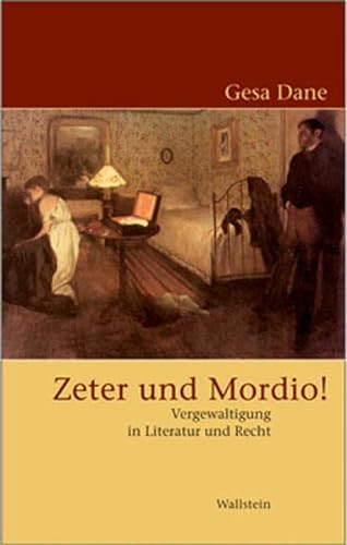 Zeter und Mordio! Vergewaltigung in Literatur und Recht
