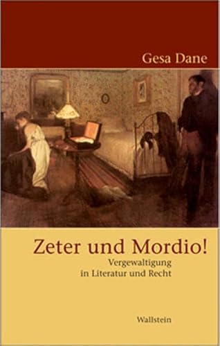 Zeter und Mordio! Vergewaltigung in Literatur und Recht