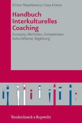 Handbuch Interkulturelles Coaching: Konzepte, Methoden, Kompetenzen kulturreflexiver Begleitung von Vandenhoeck + Ruprecht