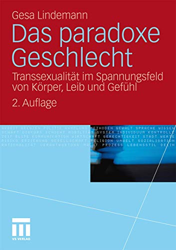 Das Paradoxe Geschlecht: Transsexualität im Spannungsfeld von Körper, Leib und Gefühl (German Edition)