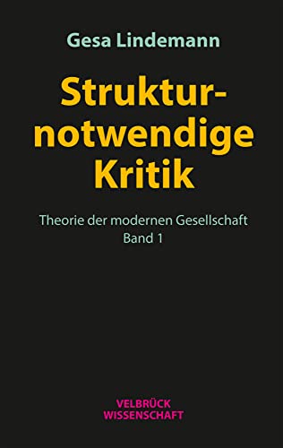 Strukturnotwendige Kritik: Theorie der modernen Gesellschaft, Band 1 von Velbrück Wissenschaft