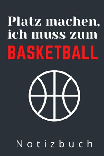 PLATZ MACHEN ICH MUSS ZUM BASKETBALL NOTIZBUCH: A5 Notizbuch liniert | Basketball | Hobbynoitzbuch | Sport | Gadgets