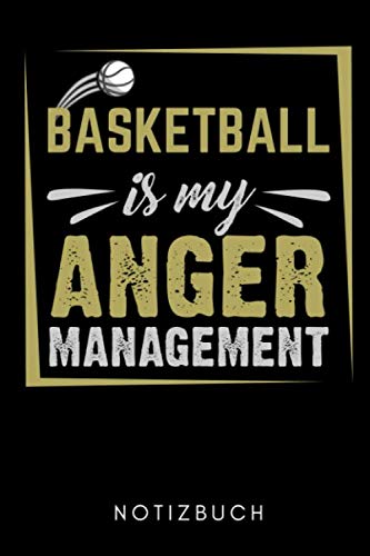 BASKETBALL IS MY ANGER MANAGEMENT NOTIZBUCH: A5 WOCHENKALENDER Basketballbuch | Basketballer Geschenke | Zubehoer | Sport | Training | Basketballbuecher | Geschenkideen für Kinder und Sportler