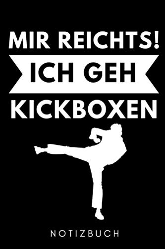 MIR REICHTS! ICH GEH KICKBOXEN NOTIZBUCH: A5 Notizbuch LINIERT Kickboxen | Kickbox Buch | Boxen | Kampfkunst Bücher | Kampfsport | Training | Trainingsbuch | Kickboxer | Sport | Kampfsportler
