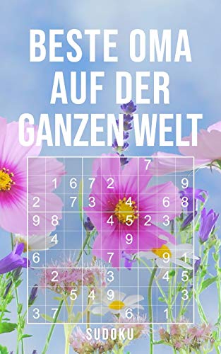 Beste Oma Auf Der Ganzen Welt - Sudoku: 150+ knifflige Rätsel | leicht - normal - schwer | Kleines Taschenbuch mit Lösungen | Tolles Geschenk für die liebste Großmutter von Independently Published