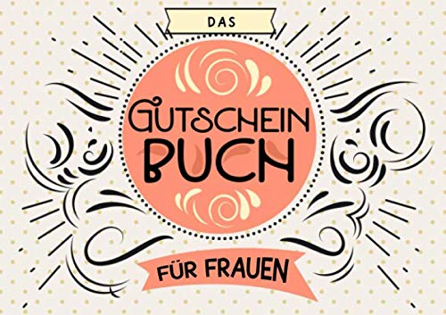 Das Gutscheinbuch für Frauen: Blanko Gutscheinheft als Geschenk für Frauen und Mädchen von Independently published