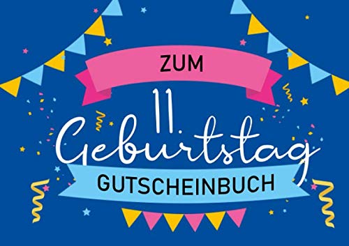 Zum 11. Geburtstag - Gutscheinbuch: Blanko Gutscheinheft als Geburtstagsgeschenk zum elften Geburtstag; 20 leere Gutscheine als Geschenk