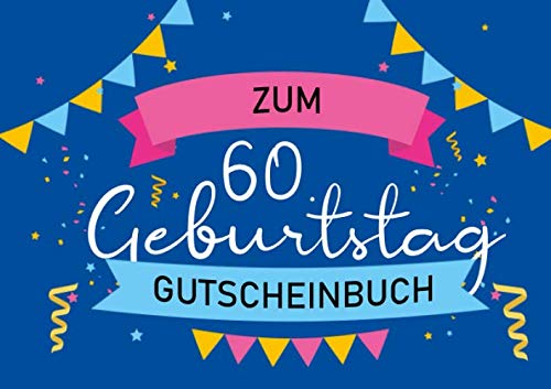 Zum 60. Geburtstag - Gutscheinbuch: Blanko Gutscheinheft als Geburtstagsgeschenk zum sechzigsten Geburtstag; 20 Gutscheine als Geschenk