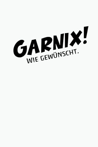 GARNIX! Wie gewünscht.: Das ultimative lustige Geschenk für alle, die sich Garnix, Nichts oder Nix gewünscht haben. Ideales Geschenk für jeden Anlass. von Summiteer Publishing