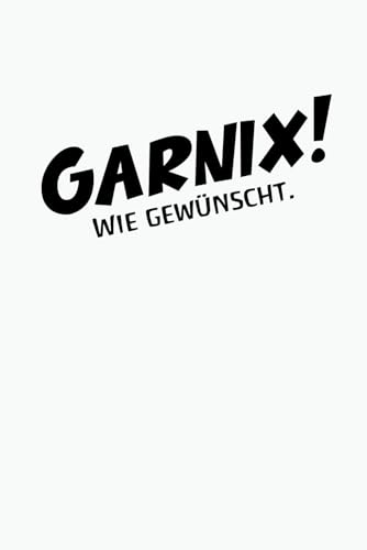 GARNIX! Wie gewünscht.: Das ultimative lustige Geschenk für alle, die sich Garnix, Nichts oder Nix gewünscht haben. Ideales Geschenk für jeden Anlass. von Summiteer Publishing
