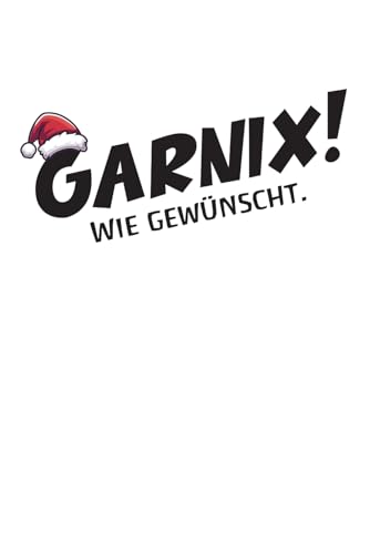 GARNIX! Wie gewünscht.: Das ultimative lustige Geschenk für alle, die sich Garnix, Nichts oder Nix gewünscht haben. Ideales Geschenk für jeden Anlass. GARNIX! Wie gewünscht.: Das ultimative lustige Geschenk für alle, die sich Garnix, Nichts oder Nix gewünscht haben. Ideales Geschenk für jeden Anlass.