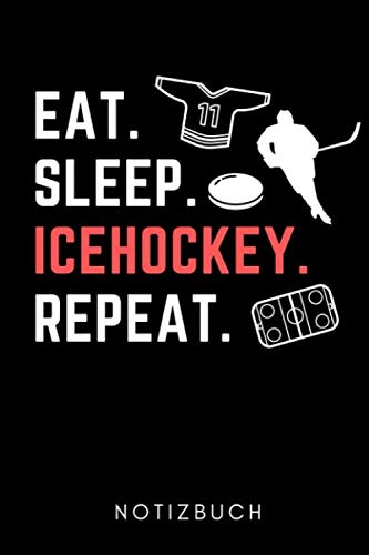 EAT. SLEEP. ICEHOCKEY. REPEAT. NOTIZBUCH: A5 WOCHENPLANER Geschenk für Eishockeybuch | Eishockey Fans | Training | Geschenkidee | Wintersport | Schönes Buch | Journal | Kalender | Terminplaner