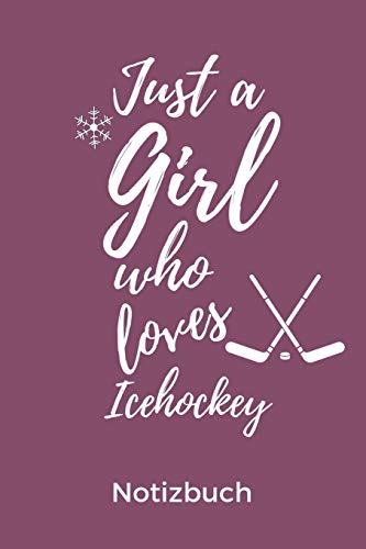 JUST A GIRL WHO LOVES ICEHOCKEY NOTIZBUCH: A5 Notizbuch PUNKTIERT Geschenk für Eishockeybuch | Eishockey Fans | Training | Geschenkidee | Wintersport | Schönes Buch | Journal | Kalender | Terminplaner