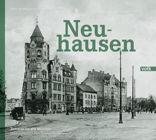 Neuhausen: Zeitreise ins alte München von Volk Verlag