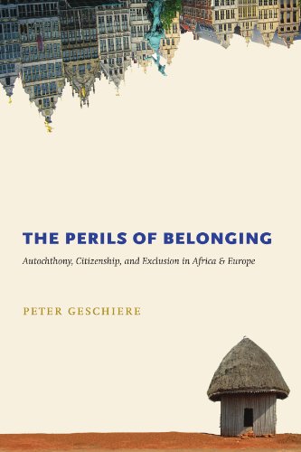 The Perils of Belonging: Autochthony, Citizenship, and Exclusion in Africa and Europe von University of Chicago Press
