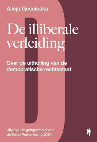 De illiberale verleiding: over de uitholling van de democratische rechtsstaat (Cahiers Karel Poma-lezing) von Borgerhoff & Lamberigts