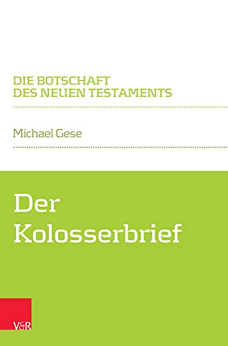Der Kolosserbrief (Die Botschaft des Neuen Testaments) von Vandenhoeck + Ruprecht