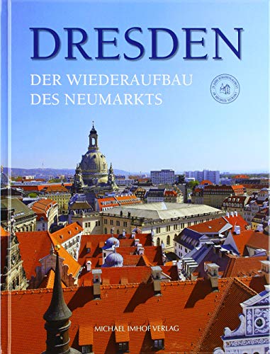 Dresden. Der Wiederaufbau des Neumarkts: Herz und Seele der Stadt