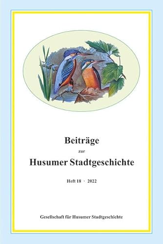 Beiträge zur Husumer Stadtgeschichte: Bd. 18 (2022)