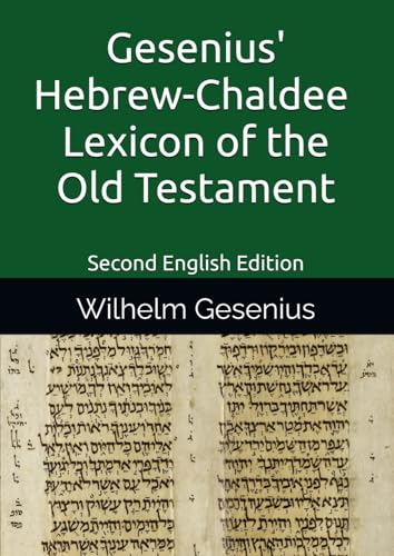 Gesenius' Hebrew-Chaldee (Aramaic) Lexicon of the Old Testament: Second English Edition (Important Works Related to the Study of the Old Testament (Tanakh).) von Independently published