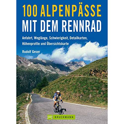 100 Alpenpässe mit dem Rennrad - Anfahrt, Weglänge, Schwierigkeit, Detailkarten, Höhenprofile und Übersichtskarten: Anfahrt, Wegelänge, Schwierigkeit, Detailkarten, Höhenprofile und Übersichtskarte