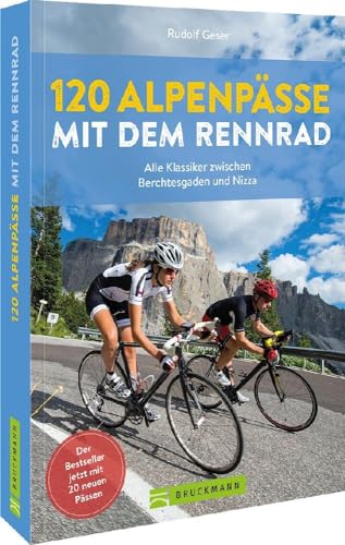 120 Alpenpässe mit dem Rennrad: Alle Klassiker zwischen Berchtesgaden und Nizza von Bruckmann Verlag GmbH