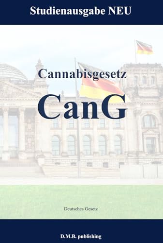 Cannabisgesetz - CanG: Studienausgabe NEU von Independently published