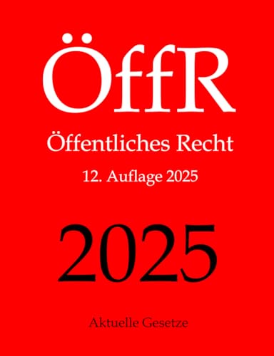 ÖffR, Öffentliches Recht, Aktuelle Gesetze: Staatsrecht, Verfassungsrecht, Verwaltungsrecht, Baurecht, Europarecht