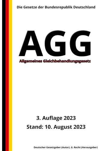 Allgemeines Gleichbehandlungsgesetz - AGG, 3. Auflage 2023: Die Gesetze der Bundesrepublik Deutschland