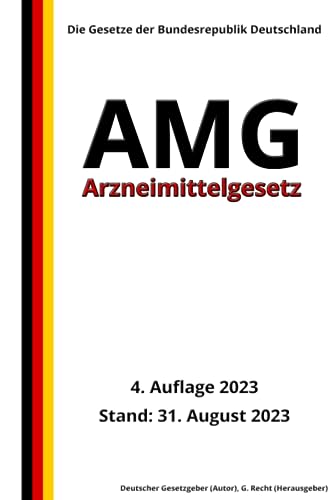 Arzneimittelgesetz - AMG, 4. Auflage 2023: Die Gesetze der Bundesrepublik Deutschland von Independently published