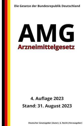 Arzneimittelgesetz - AMG, 4. Auflage 2023: Die Gesetze der Bundesrepublik Deutschland