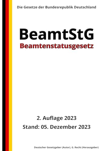 Beamtenstatusgesetz - BeamtStG, 2. Auflage 2023: Die Gesetze der Bundesrepublik Deutschland von Independently published