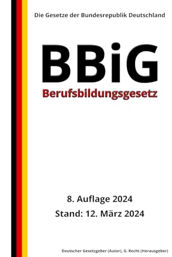 Berufsbildungsgesetz - BBiG, 8. Auflage 2024: Die Gesetze der Bundesrepublik Deutschland