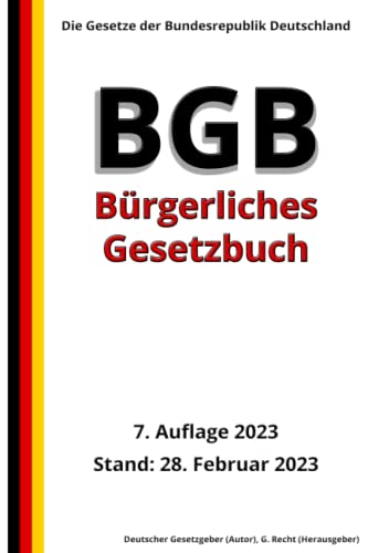 Das BGB - Bürgerliches Gesetzbuch, 7. Auflage 2023: Die Gesetze der Bundesrepublik Deutschland von Independently published