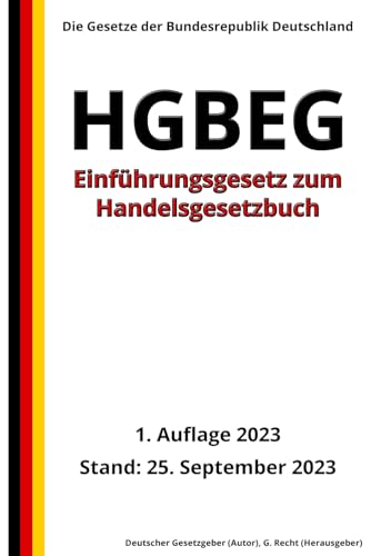Einführungsgesetz zum Handelsgesetzbuch - HGBEG, 1. Auflage 2023: Die Gesetze der Bundesrepublik Deutschland von Independently published