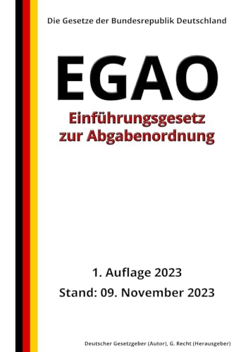 Einführungsgesetz zur Abgabenordnung - EGAO, 1. Auflage 2023: Die Gesetze der Bundesrepublik Deutschland von Independently published