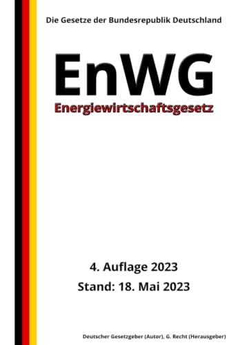 Energiewirtschaftsgesetz - EnWG, 4. Auflage 2023: Die Gesetze der Bundesrepublik Deutschland von Independently published
