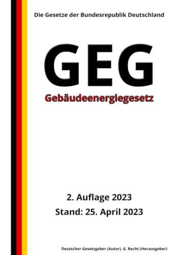 Gebäudeenergiegesetz - GEG, 2. Auflage 2023: Die Gesetze der Bundesrepublik Deutschland von Independently published