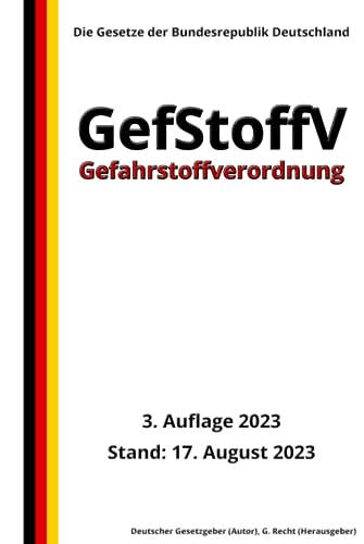 Gefahrstoffverordnung - GefStoffV, 3. Auflage 2023: Die Gesetze der Bundesrepublik Deutschland